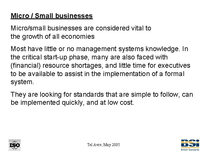 Micro / Small businesses Micro/small businesses are considered vital to the growth of all