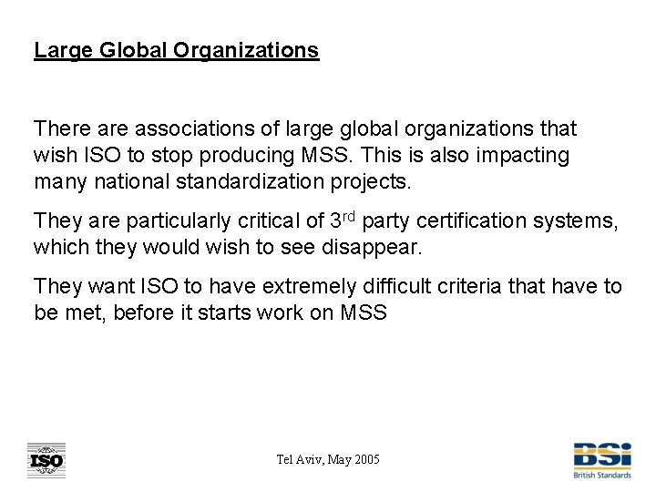 Large Global Organizations There associations of large global organizations that wish ISO to stop