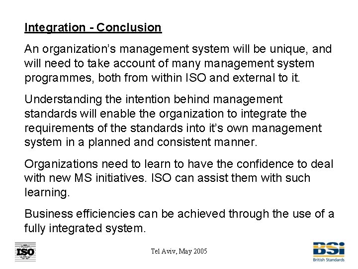 Integration - Conclusion An organization’s management system will be unique, and will need to