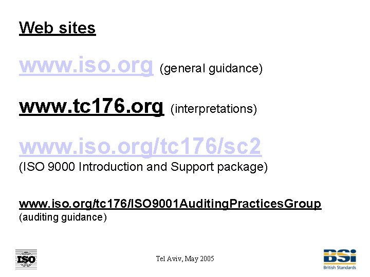 Web sites www. iso. org (general guidance) www. tc 176. org (interpretations) www. iso.