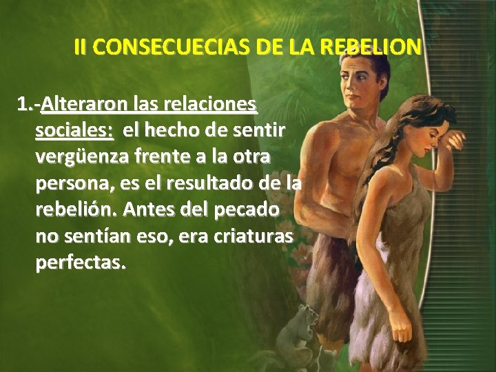 II CONSECUECIAS DE LA REBELION 1. -Alteraron las relaciones sociales: el hecho de sentir