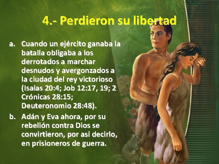 4. - Perdieron su libertad a. Cuando un ejército ganaba la batalla obligaba a