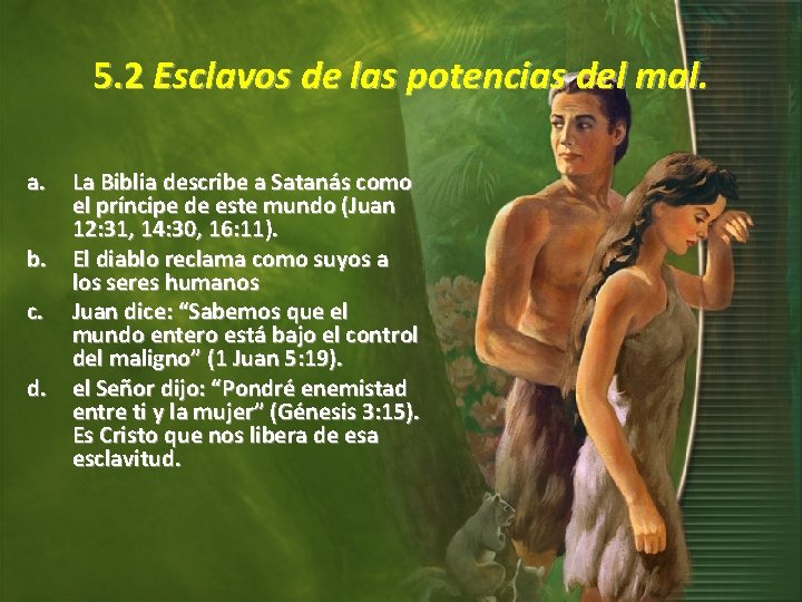 5. 2 Esclavos de las potencias del mal. a. La Biblia describe a Satanás