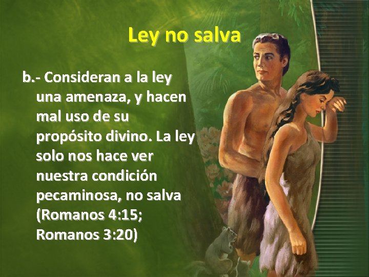 Ley no salva b. - Consideran a la ley una amenaza, y hacen mal