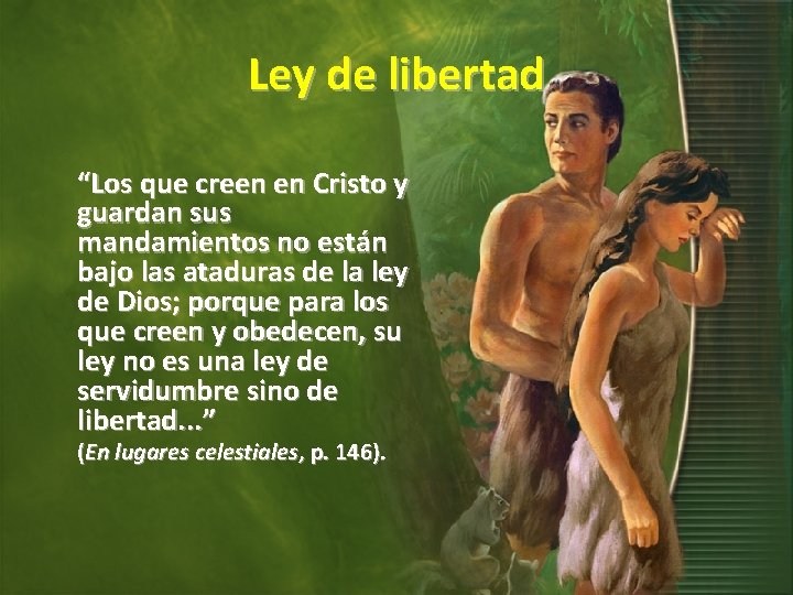 Ley de libertad “Los que creen en Cristo y guardan sus mandamientos no están