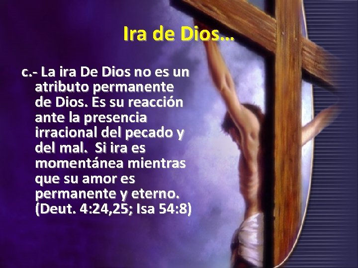 Ira de Dios… c. - La ira De Dios no es un atributo permanente