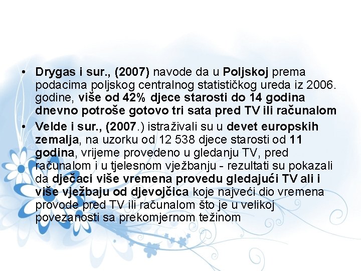  • Drygas i sur. , (2007) navode da u Poljskoj prema podacima poljskog