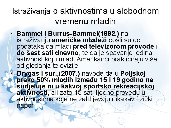 Istraživanja o aktivnostima u slobodnom vremenu mladih • Bammel i Burrus-Bammel(1992. ) na istraživanju