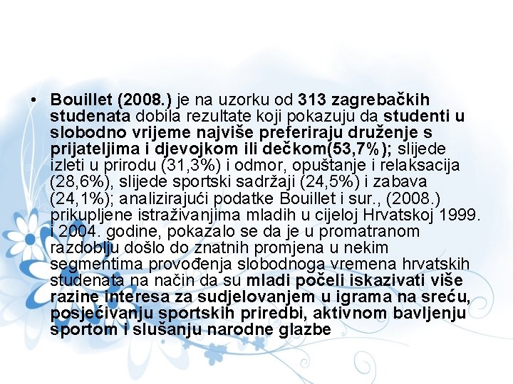  • Bouillet (2008. ) je na uzorku od 313 zagrebačkih studenata dobila rezultate