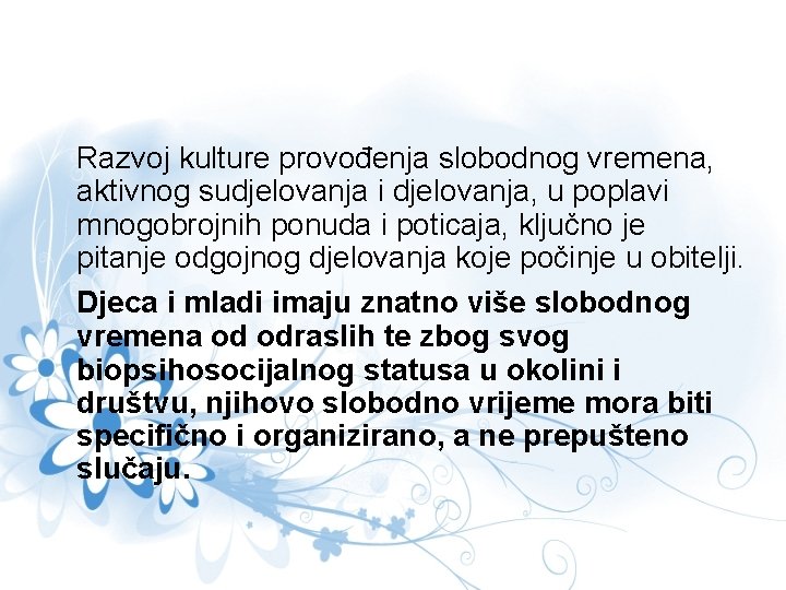 Razvoj kulture provođenja slobodnog vremena, aktivnog sudjelovanja i djelovanja, u poplavi mnogobrojnih ponuda i