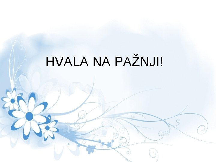 HVALA NA PAŽNJI! 