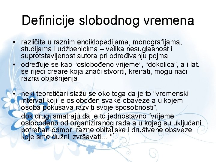 Definicije slobodnog vremena • različite u raznim enciklopedijama, monografijama, studijama i udžbenicima – velika