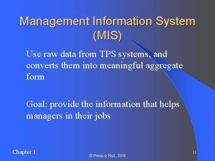 Management Information System (MIS) l Use raw data from TPS systems, and converts them