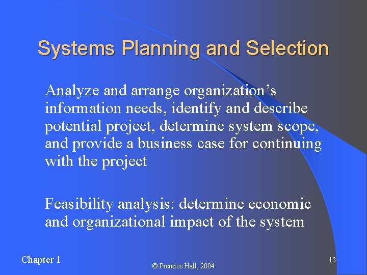 Systems Planning and Selection l Analyze and arrange organization’s information needs, identify and describe