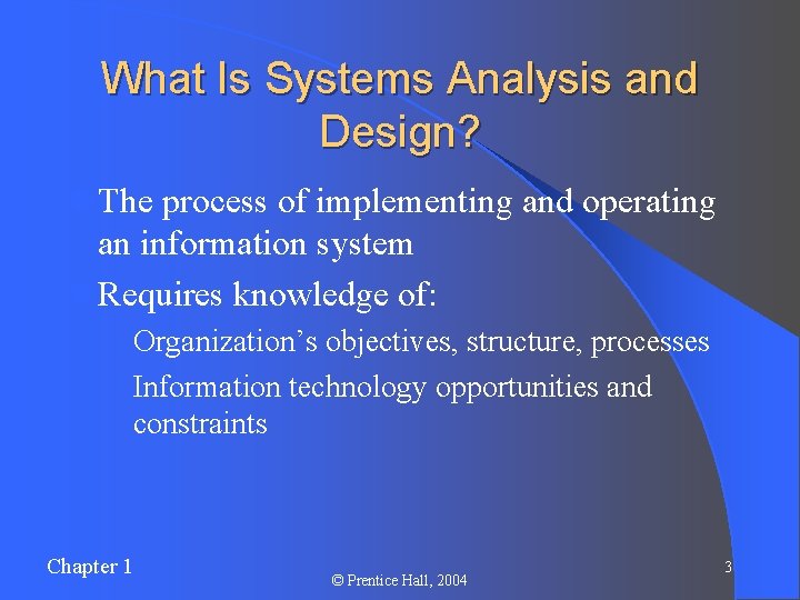 What Is Systems Analysis and Design? l The process of implementing and operating an