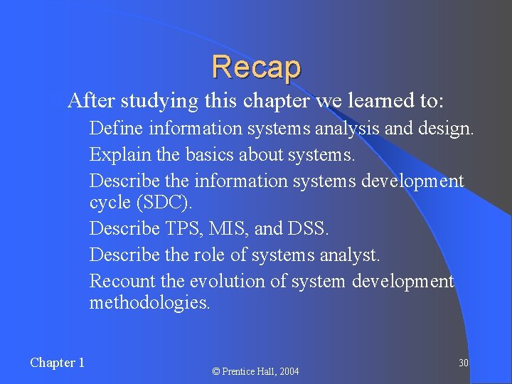 Recap l After studying this chapter we learned to: – Define information systems analysis