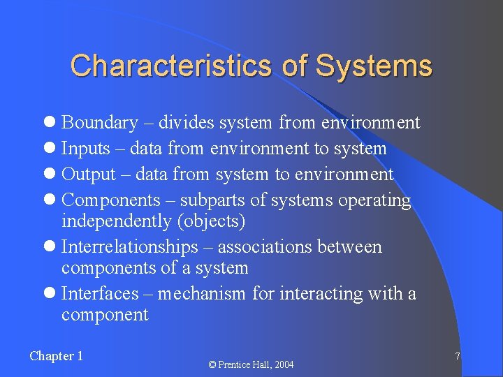 Characteristics of Systems l Boundary – divides system from environment l Inputs – data