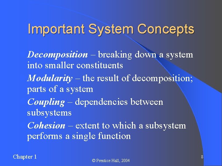 Important System Concepts l Decomposition – breaking down a system into smaller constituents l