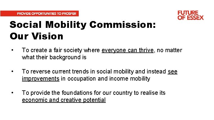 Social Mobility Commission: Our Vision • To create a fair society where everyone can