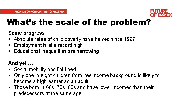 What’s the scale of the problem? Some progress • Absolute rates of child poverty