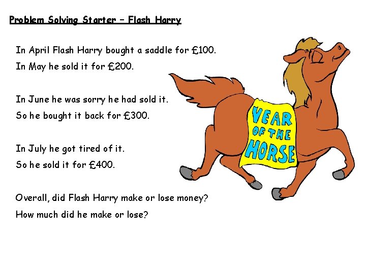 Problem Solving Starter – Flash Harry In April Flash Harry bought a saddle for