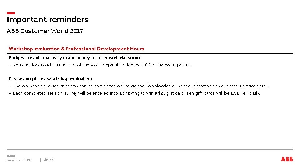 Important reminders ABB Customer World 2017 Workshop evaluation & Professional Development Hours Badges are