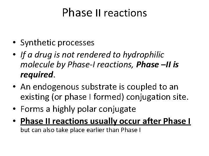 Phase II reactions • Synthetic processes • If a drug is not rendered to