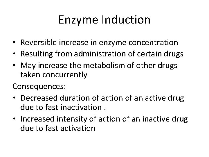 Enzyme Induction • Reversible increase in enzyme concentration • Resulting from administration of certain