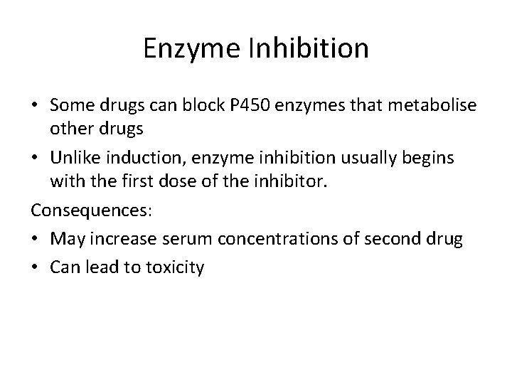 Enzyme Inhibition • Some drugs can block P 450 enzymes that metabolise other drugs