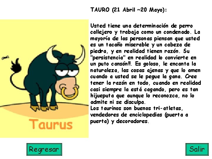 TAURO (21 Abril ~20 Mayo): Usted tiene una determinación de perro callejero y trabaja