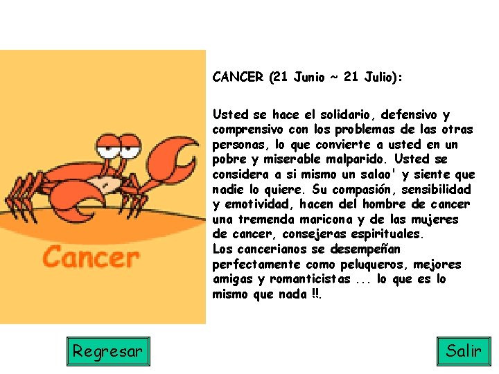 CANCER (21 Junio ~ 21 Julio): Usted se hace el solidario, defensivo y comprensivo