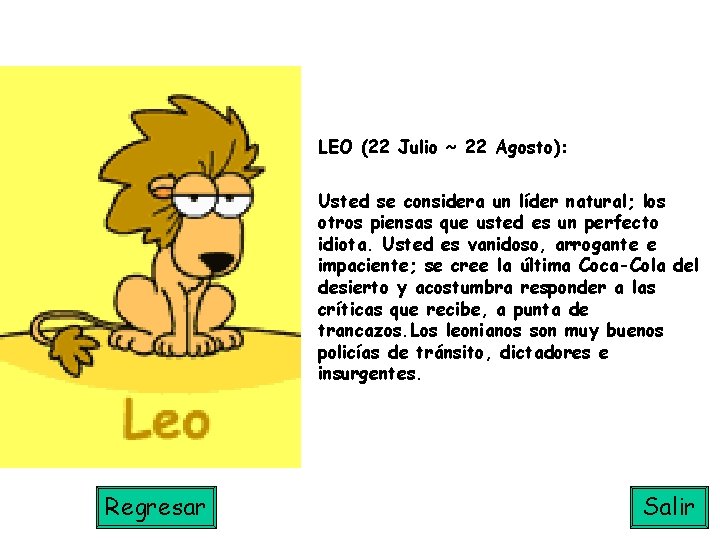 LEO (22 Julio ~ 22 Agosto): Usted se considera un líder natural; los otros