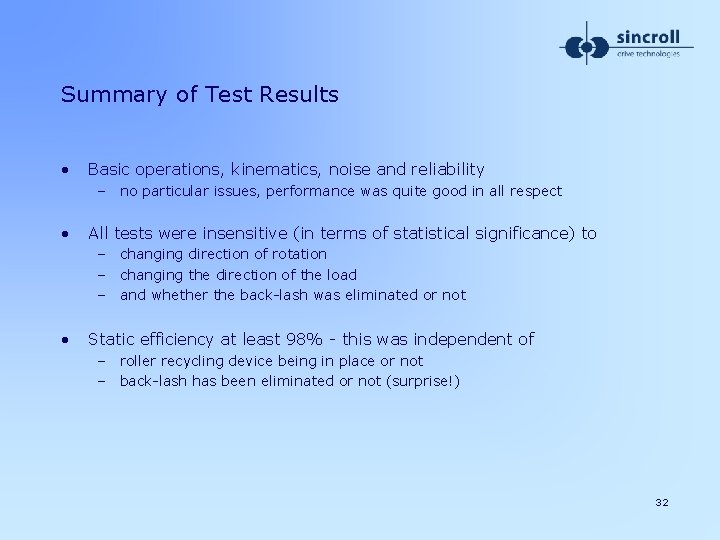 Summary of Test Results • Basic operations, kinematics, noise and reliability – no particular