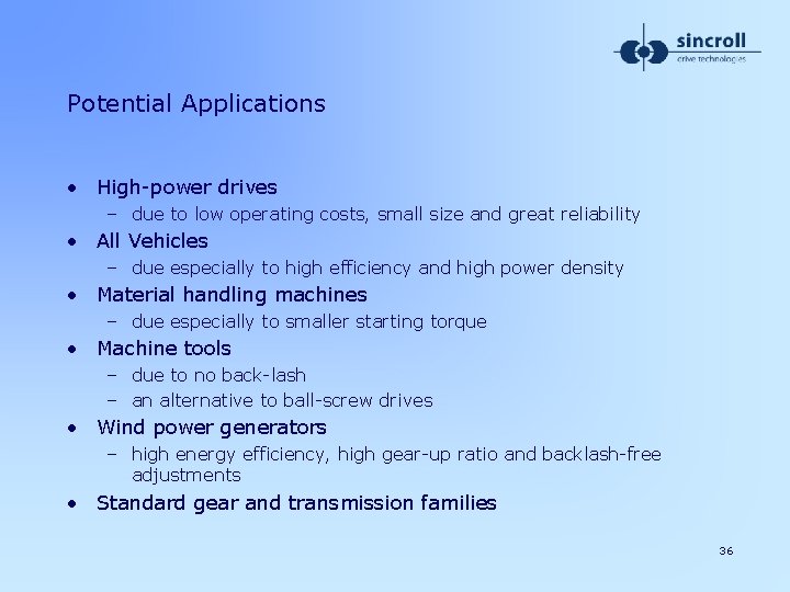 Potential Applications • High-power drives – due to low operating costs, small size and