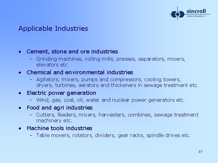 Applicable Industries • Cement, stone and ore industries – Grinding machines, rolling mills, presses,