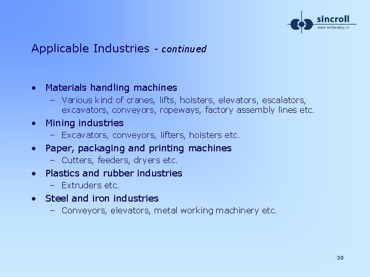 Applicable Industries - continued • Materials handling machines – Various kind of cranes, lifts,