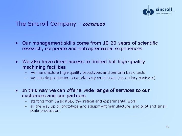 The Sincroll Company - continued • Our management skills come from 10 -20 years
