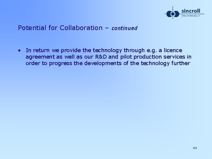 Potential for Collaboration – continued • In return we provide the technology through e.