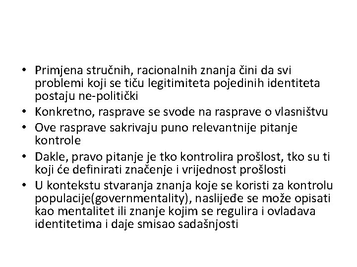  • Primjena stručnih, racionalnih znanja čini da svi problemi koji se tiču legitimiteta