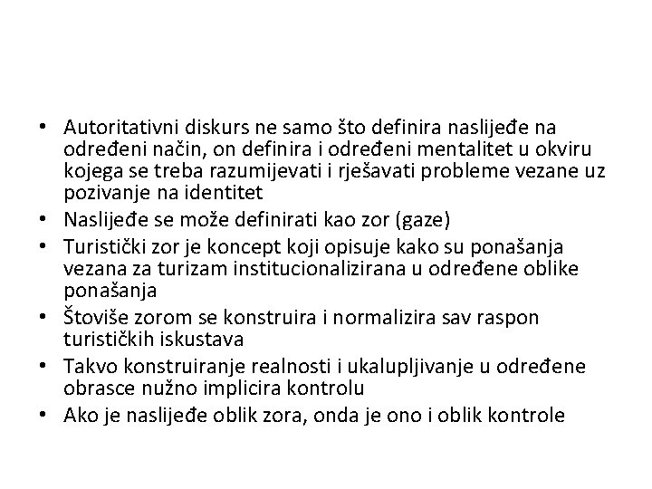  • Autoritativni diskurs ne samo što definira naslijeđe na određeni način, on definira