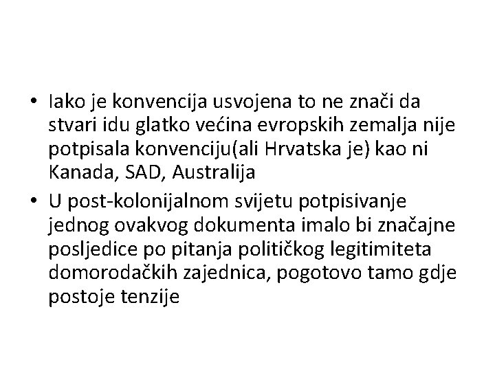  • Iako je konvencija usvojena to ne znači da stvari idu glatko većina