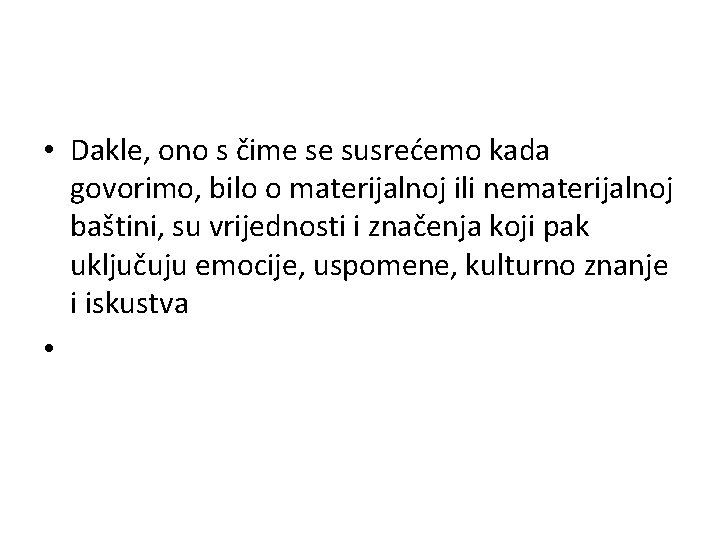  • Dakle, ono s čime se susrećemo kada govorimo, bilo o materijalnoj ili