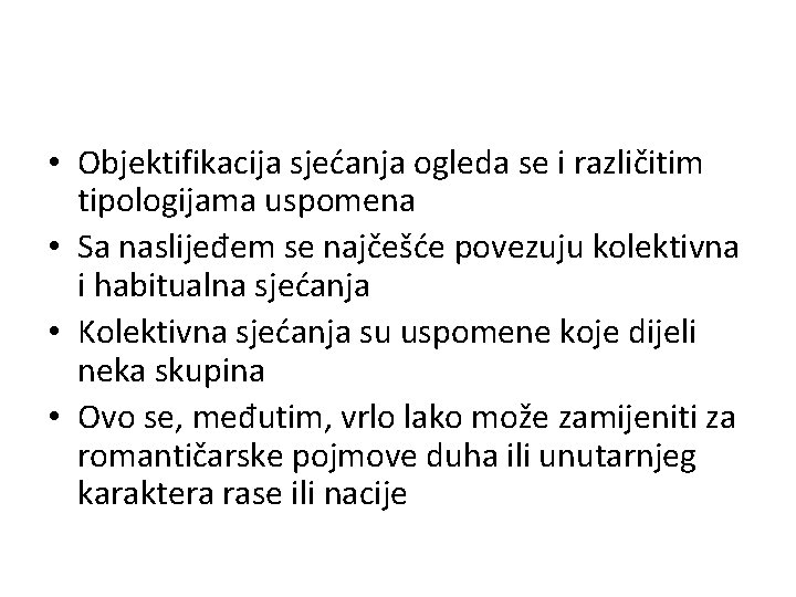  • Objektifikacija sjećanja ogleda se i različitim tipologijama uspomena • Sa naslijeđem se