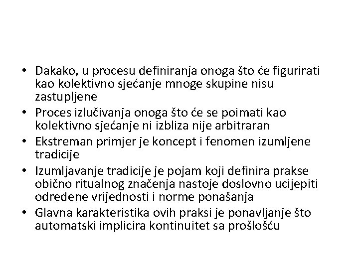  • Dakako, u procesu definiranja onoga što će figurirati kao kolektivno sjećanje mnoge