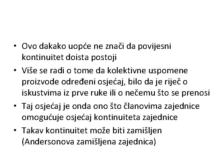  • Ovo dakako uopće ne znači da povijesni kontinuitet doista postoji • Više