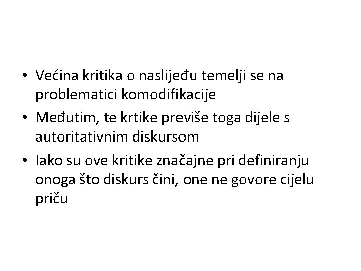  • Većina kritika o naslijeđu temelji se na problematici komodifikacije • Međutim, te