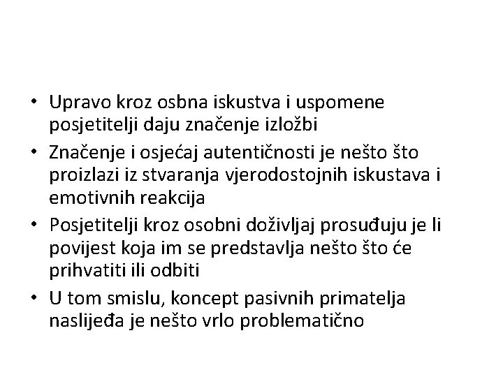  • Upravo kroz osbna iskustva i uspomene posjetitelji daju značenje izložbi • Značenje