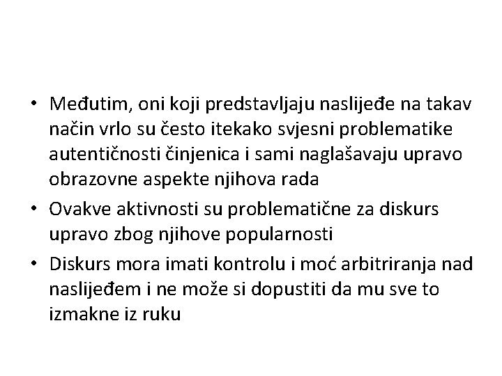  • Međutim, oni koji predstavljaju naslijeđe na takav način vrlo su često itekako