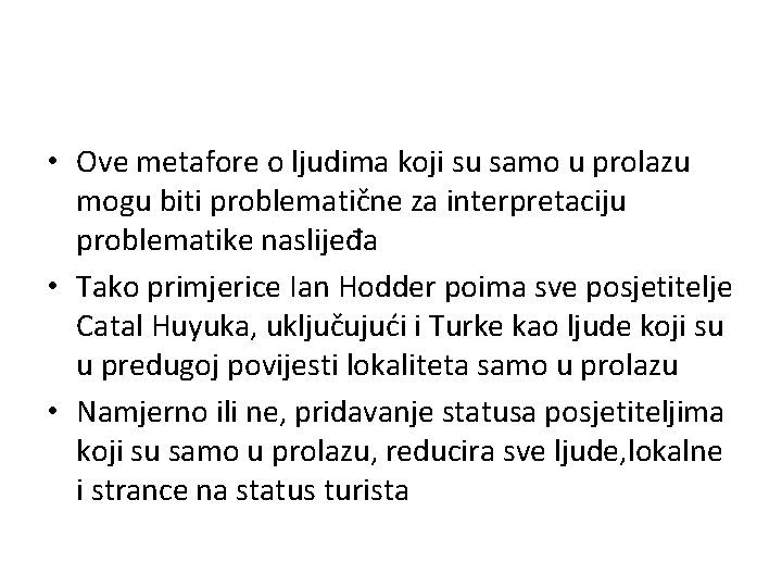  • Ove metafore o ljudima koji su samo u prolazu mogu biti problematične