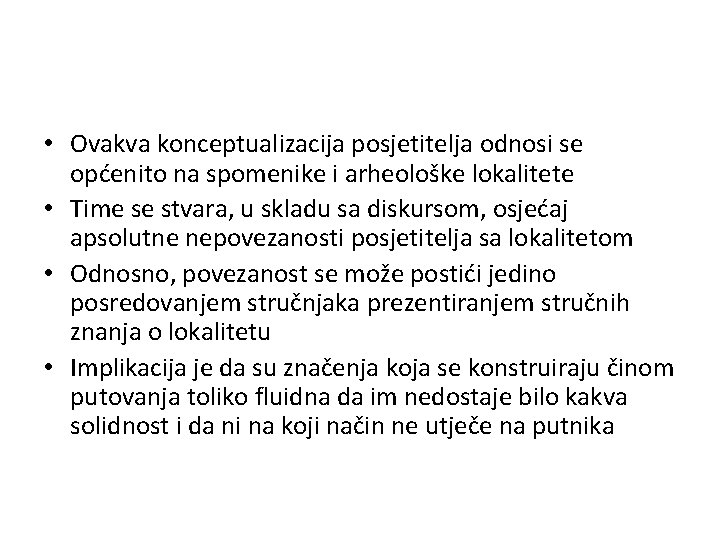  • Ovakva konceptualizacija posjetitelja odnosi se općenito na spomenike i arheološke lokalitete •